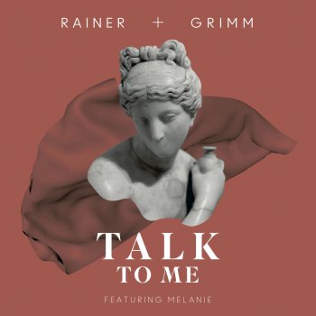 Rainer + Grimm feat. Melanie Talk to Me