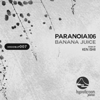 PARANOIA106 Banana Juice (Ken Ishii Remix)