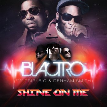 Blactro feat. Triple C & Denham Smith Shine on Me (Extended Edit)