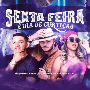 Marcynho Sensação feat. Piseiro do Barão & MC KL Sexta-Feira é Dia de Curtição