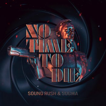 Sound Rush feat. Sogma No Time To Die