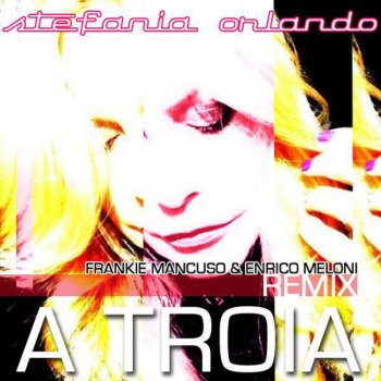 Stefania Orlando A Troia - Remix