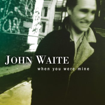 John Waite When You Were Mine