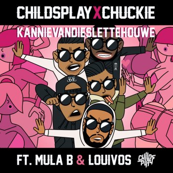 ChildsPlay feat. Chuckie, Mula B & LouiVos Kannievandieslettehouwe (feat. Mula B & LouiVos)