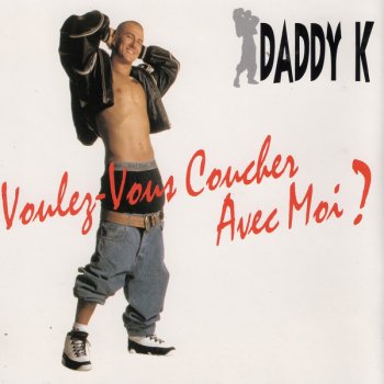 Daddy K Voulez-vous coucher avec moi ? (Daddy's Smooth mix)