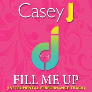 Casey J Fill Me Up (Instrumental Version)