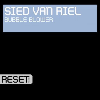 Sied Van Riel Bubble Blower - Original Mix