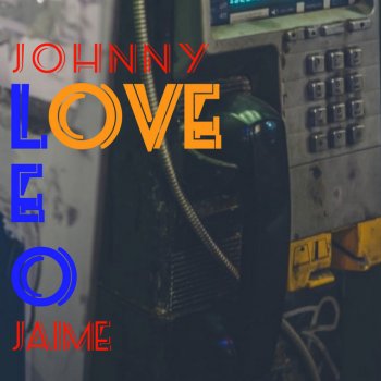 Leo Jaime Johnny Love
