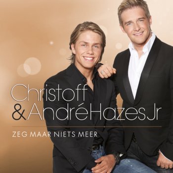 Christoff feat. André Hazes Jr. Zeg Maar Niets Meer