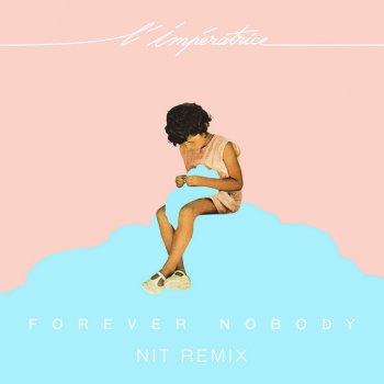 L'Impératrice feat. nit Forever Nobody - nit Remix