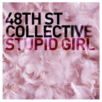 48th St. Collective Stupid Girl