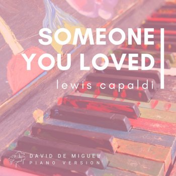 David de Miguel Someone You Loved (Theme by Lewis Capaldi) [Piano Version]