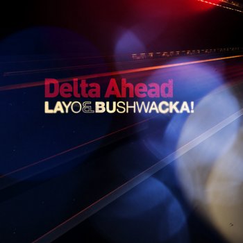 Layo&Bushwacka! Delta Ahead - Maher Daniel Remix
