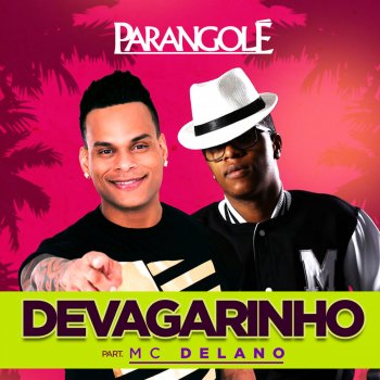 Parangolé feat. Mc Delano Devagarinho