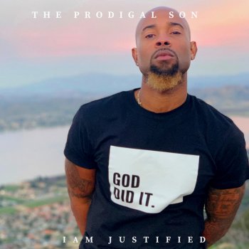 Iam Justified The Prodigal Story