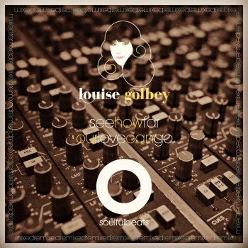 Louise Golbey See How Far Our Love Can Go (Matt Hughes OCD Rub)