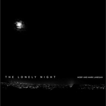 Moby feat. Mark Lanegan The Lonely Night