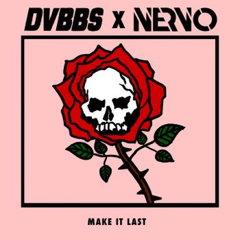 DVBBS feat. NERVO Make It Last