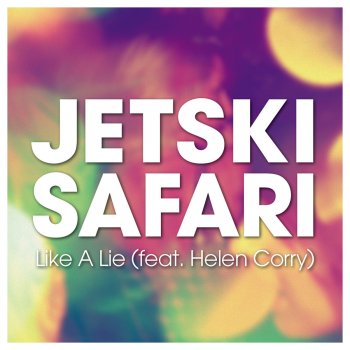 Jetski Safari feat. Helen Corry Like a Lie