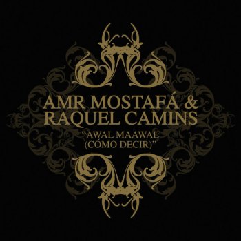 Raquel Camins feat. Amr Mostafa Awal Maawal (Cómo Decir)