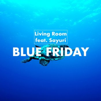 Living Room feat. Sayuri Blue Friday