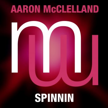 Aaron McClelland Spinnin (Radio Edit)