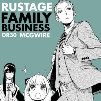 Rustage feat. Or3o & McGwire Family Business (Spy x Family Rap)