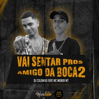 Dj Colombo Vai Sentar Pros Amigo da Boca 2 (feat. MC Menor MT)