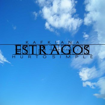 Kafkiana Estragos (feat. Hurto Simple)