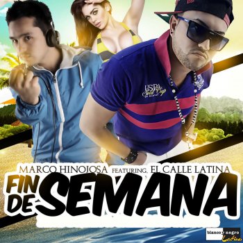 Marco Hinojosa feat. El Calle Latina Fin de Semana (Radio Edit)