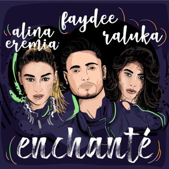 Faydee feat. Alina Eremia & Raluka Enchante