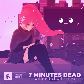 7 Minutes Dead feat. Emsi Without Chu