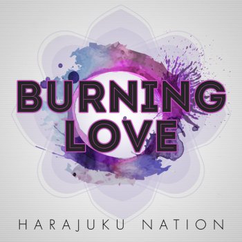 Harajuku Nation Burning Love