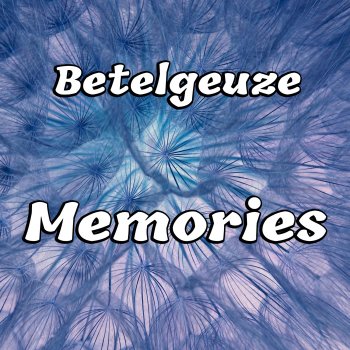 Betelgeuze Restart Your Mind