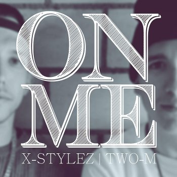 X-Stylez feat. Two-M On Me