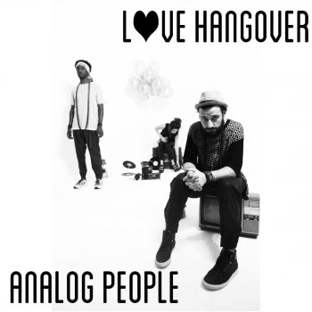 Analog People Love Hangover