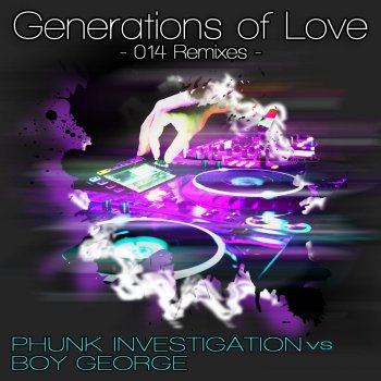 Phunk Investigation vs. Boy George Generations of Love - Jean Aita Remix