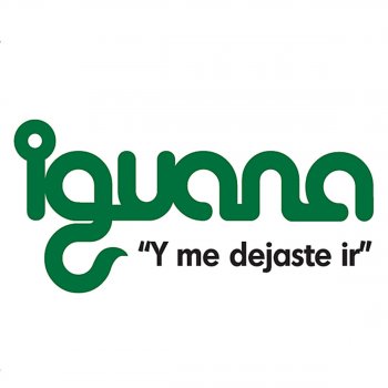 Iguana Y Me Dejaste Ir