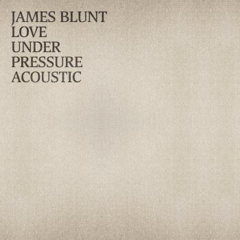 James Blunt Love Under Pressure - Acoustic