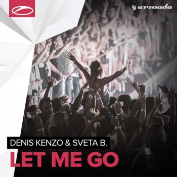 Denis Kenzo feat. Sveta B. Let Me Go (Radio Edit)
