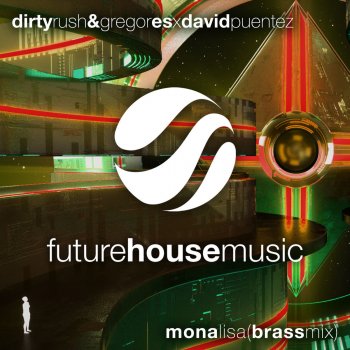 Dirty Rush feat. Gregor Es & David Puentez Mona Lisa (Brass Mix)