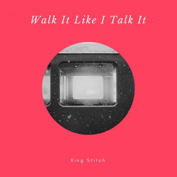 King Stitch Walk It Like I Talk It