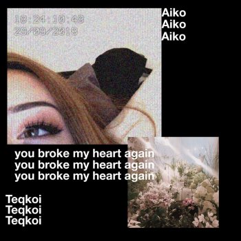 Teqkoi feat. Aiko You Broke My Heart Again