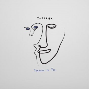 Tobiahs Through to You
