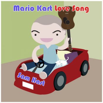 Sam Hart Mario Kart Love Song