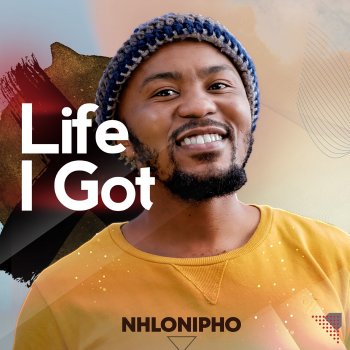 Nhlonipho feat. Manu WorldStar Life I Got (feat. Manu WorldStar)