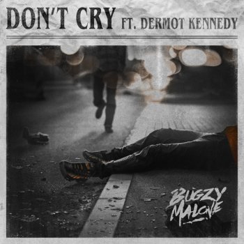 Bugzy Malone feat. Dermot Kennedy Don't Cry