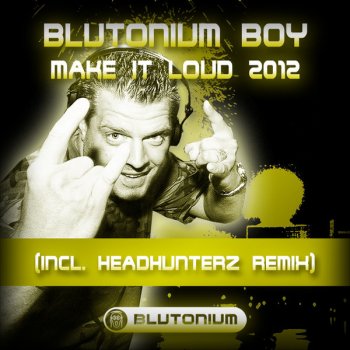 Blutonium Boy Make it Loud (Headhunterz remix)