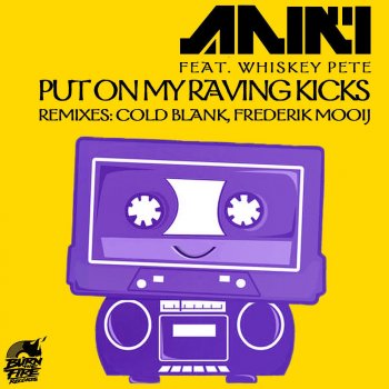 Aniki feat. Whiskey Pete Put On My Raving Kicks - Cold Blank Remix