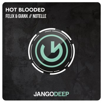 Felix & Gianx feat. Notelle Hot Blooded